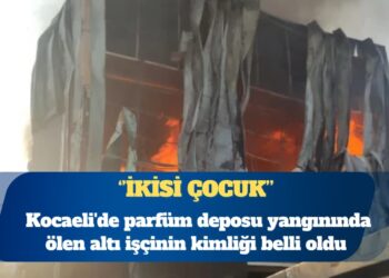 Kocaeli’de parfüm deposu yangınında ölen altı işçinin kimliği belli oldu: İkisi çocuk