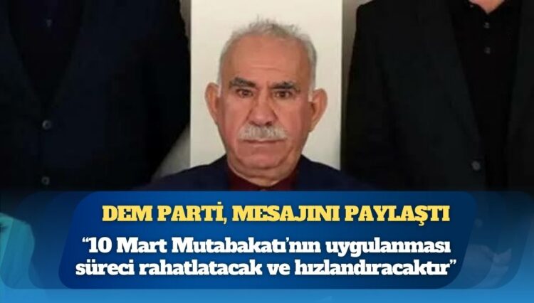 DEM Parti, Öcalan’ın yeni yıl mesajını paylaştı: 10 Mart Mutabakatı’nın uygulanması süreci hızlandıracaktır, Türkiye’nin bu süreçte diyaloga açık bir rol üstlenmesi hayati önemdedir