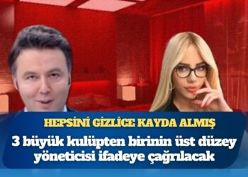 Hepsini gizlice kayda almış: 3 büyük kulüpten birinin üst düzey yöneticisi ifadeye çağrılacak