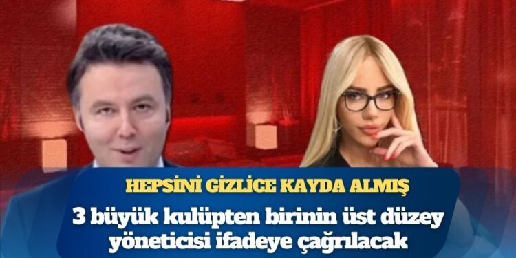 Hepsini gizlice kayda almış: 3 büyük kulüpten birinin üst düzey yöneticisi ifadeye çağrılacak