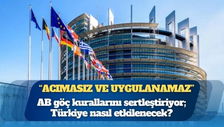 AB göç kurallarını sertleştiriyor: Türkiye nasıl etkilenecek?