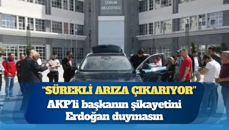 AKP’li başkanın şikayetini Erdoğan duymasın: ‘TOGG sürekli arıza çıkarıyor’