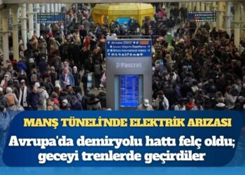 Manş Tüneli’nde elektrik arızası yaşandı, Avrupa’da demiryolu hattı felç oldu; geceyi trenlerde geçirdiler