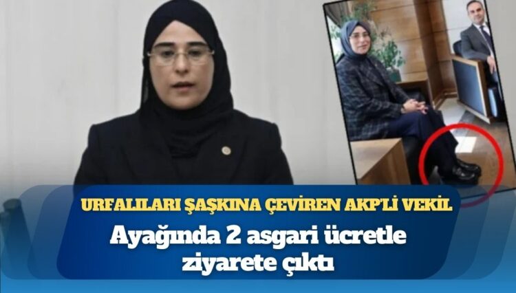 Urfalıları şaşkına çeviren AKP’li vekil: Ayağında 2 asgari ücretle ziyarete çıktı