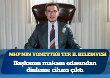 MHP’nin yönettiği tek il belediyesi: Başkanın makam odasından dinleme cihazı çıktı