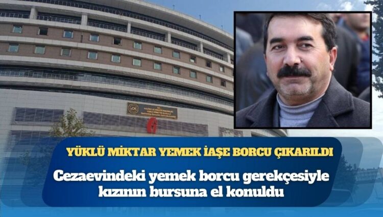 Cezaevindeki yemek borcu gerekçesiyle kızının bursuna el konuldu