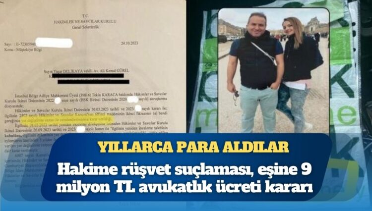 Hakime rüşvet suçlaması, eşine 9 milyon TL avukatlık ücreti kararı