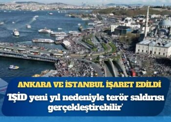 Jandarma’dan Ankara ve İstanbul için terör uyarısı: ‘IŞİD yeni yıl nedeniyle terör saldırısı gerçekleştirebilir’