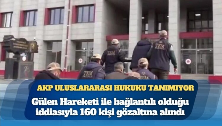 AKP iktidarı uluslararası hukuku tanımıyor: Nefret operasyonlarında 19 gözaltı kararı