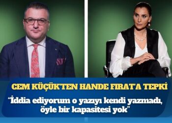 Cem Küçük’ten Hande Fırat’a tepki: “İddia ediyorum o yazıyı kendi yazmadı, öyle bir kapasitesi yok”