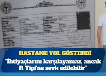 Hastane yol gösterdi: İhtiyaçlarını karşılayamaz, ancak R Tipi’ne sevk edilebilir