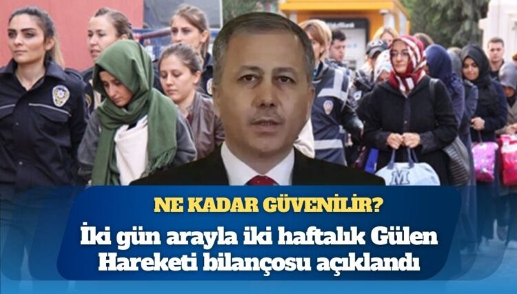 İki gün arayla iki haftalık nefret operasyonu bilançosu açıklandı: Ali Yerlikaya’nın Gülen Hareketi istatistikleri ne kadar güvenilir?