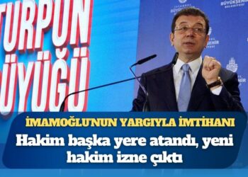 İmamoğlu’nun yargıyla imtihanı: Hakim başka yere atandı, yeni hakim izne çıktı