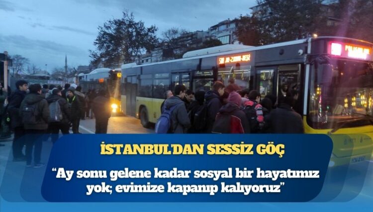 İstanbul’dan sessiz göç: Geçim hesabı başka kentlere taşıyor