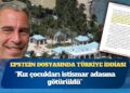 Dünyanın konuştuğu Epstein dosyasında çok konuşulacak ‘Türkiye’ iddiası: “Kız çocukları istismar adasına götürüldü”