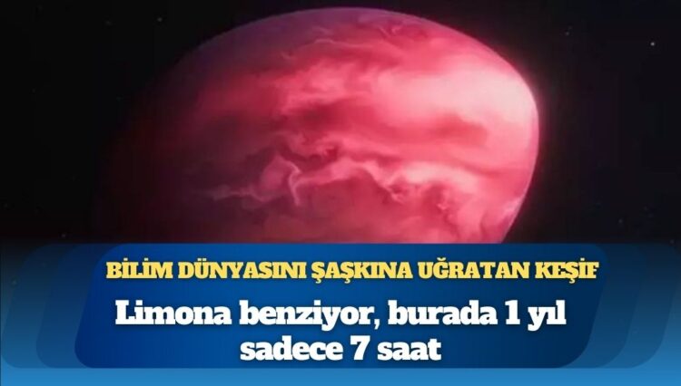 Bilim insanlarını şaşırtan gezegen: Limona benziyor, bir yıl 7 saat sürüyor