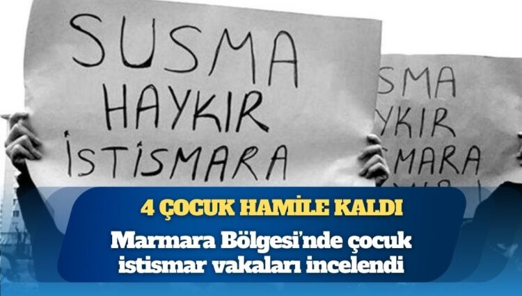 Marmara Bölgesi’nde çocuk istismar vakaları incelendi: 4 çocuk hamile kaldı, biri 2-12 yaş arasındaydı