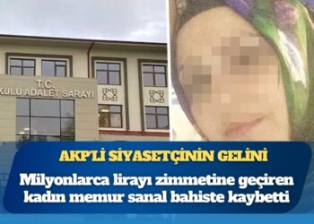 AKP’li eski belediye başkan yardımcısının gelini adli emaneti soyup, milyonları sanal kumarda yemiş