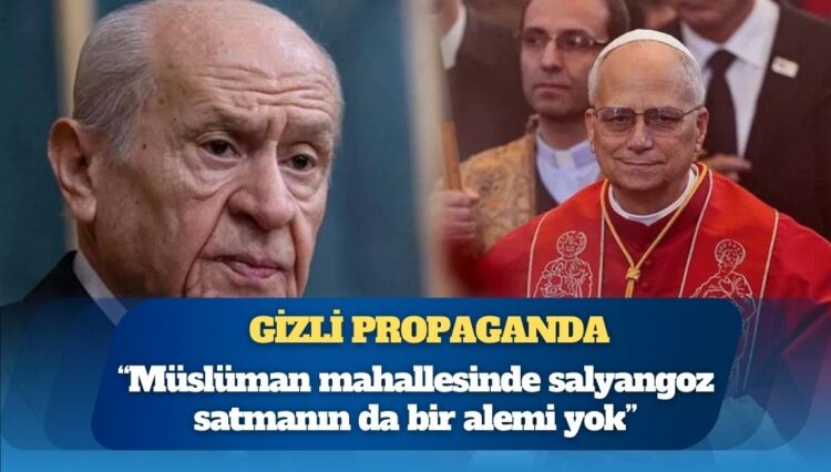 Bahçeli, Papa’nın Türkiye’deki ayinleri için “gizli propaganda” dedi: Herkesin din ve vicdan hürriyetine saygımız var fakat Müslüman mahallesinde salyangoz satmanın da bir alemi yok