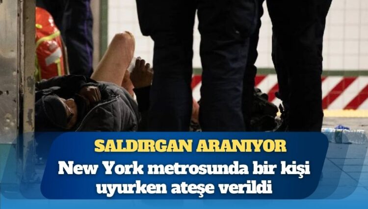 New York metrosunda dehşet: Evsiz adam ateşe verildi, saldırgan aranıyor