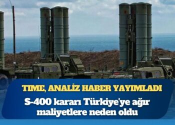 TIME: S-400 kararı Türkiye’ye ağır maliyetlere neden oldu