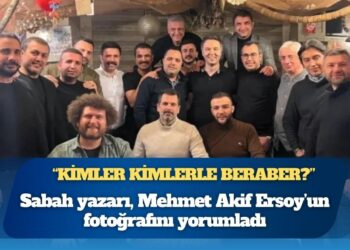 Sabah yazarı, Mehmet Akif Ersoy’un fotoğrafını yorumladı: “Kimler kimlerle beraber?”