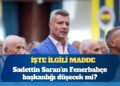 İşte ilgili madde: Sadettin Saran’ın Fenerbahçe başkanlığı düşecek mi?