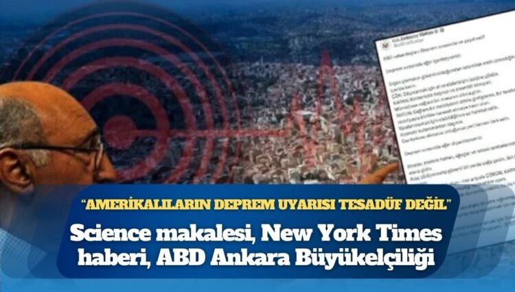 Science makalesi, New York Times haberi, şimdi de ABD Ankara Büyükelçiliği’nin mesajı: “Amerikalıların deprem uyarısı tesadüf değil”