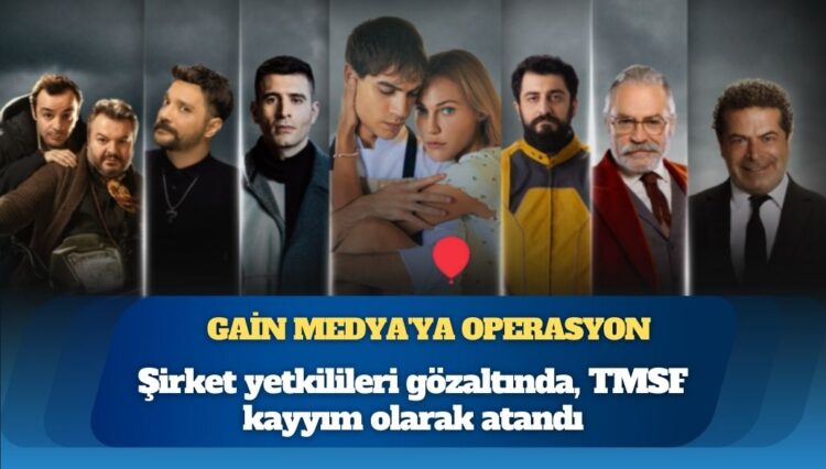 Gain Medya’ya ‘yasa dışı bahis ve örgüt kurma’ operasyonu: Şirket yetkilileri gözaltında, TMSF kayyım olarak atandı