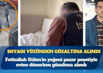 Soyadı yüzünden gözaltına alındı: Fethullah Gülen’in yeğenine nefret operasyonu