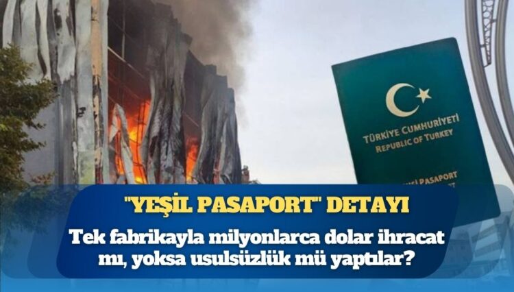Dilovası’ndaki yangın faciasında “yeşil pasaport” detayı: Tek fabrikayla milyonlarca dolar ihracat mı, yoksa usulsüzlük mü yaptılar?