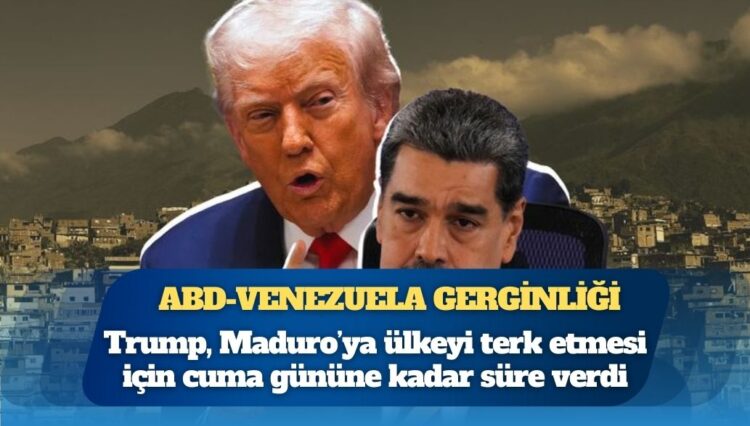 ABD-Venezuela gerginliği: Trump, Maduro’ya ülkeyi terk etmesi için cuma gününe kadar süre verdi