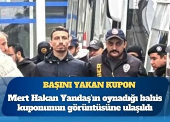 İşte Mert Hakan Yandaş’ın başını yakan kupon: Oynadığı bahis kuponunun görüntüsüne ulaşıldı