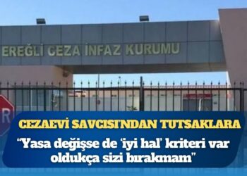 Cezaevi Savcısı’ndan tutsaklara: Yasa değişse de ‘iyi hal’ kriteri var oldukça sizi bırakmam