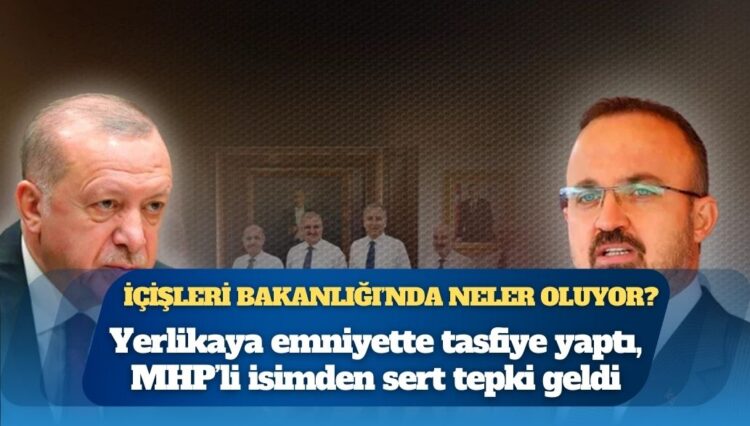 Yerlikaya emniyette tasfiye yaptı, MHP’li isimden sert tepki geldi: İçişleri Bakanlığı’nda neler oluyor?