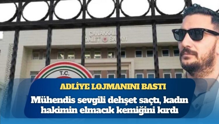 Mühendis sevgili dehşet saçtı: Kadın hakimin elmacık kemiğini kırdı