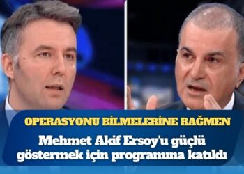 AKP Sözcüsü Ömer Çelik, operasyon yapılacağını bilmelerine rağmen Mehmet Akif Ersoy’u güçlü göstermek için programına katıldı