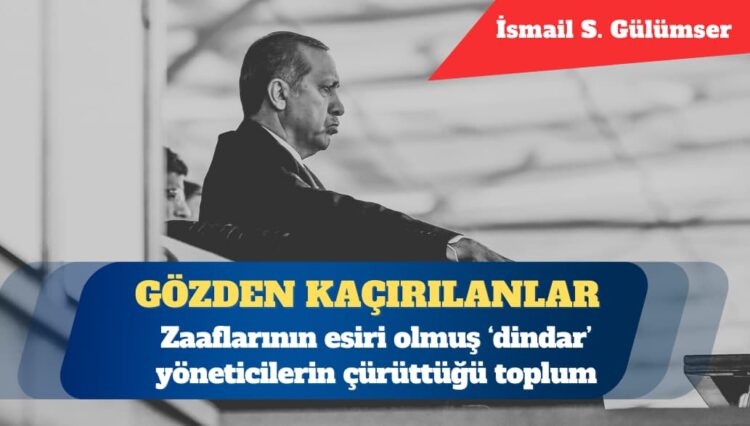 Zaaflarının esiri olmuş dindar yöneticilerin çürüttüğü bir toplum