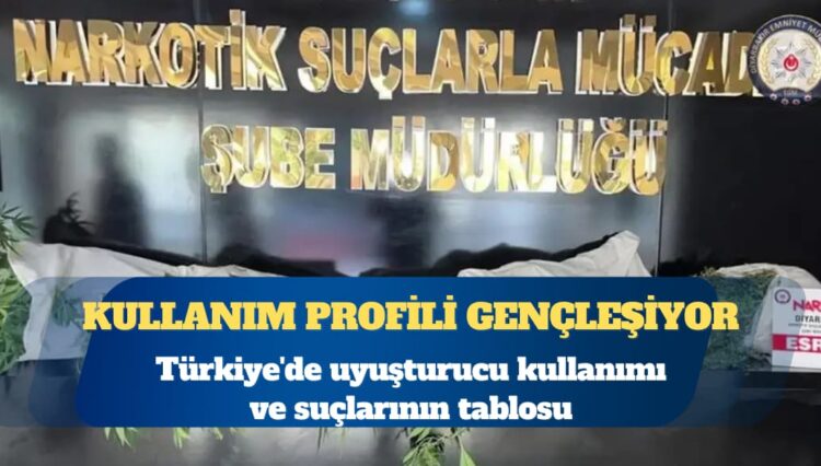 Türkiye’de uyuşturucu kullanımı ve suçlarının tablosu