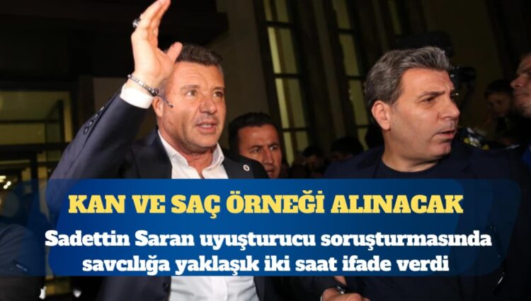 Savcılığa iki saat ifade veren Fenerbahçe Başkanı Sadettin Saran, Adli tıpa sevk edildi