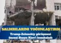 Trump-Zelenskiy görüşmesi öncesi Rusya Kiev’i bombaladı