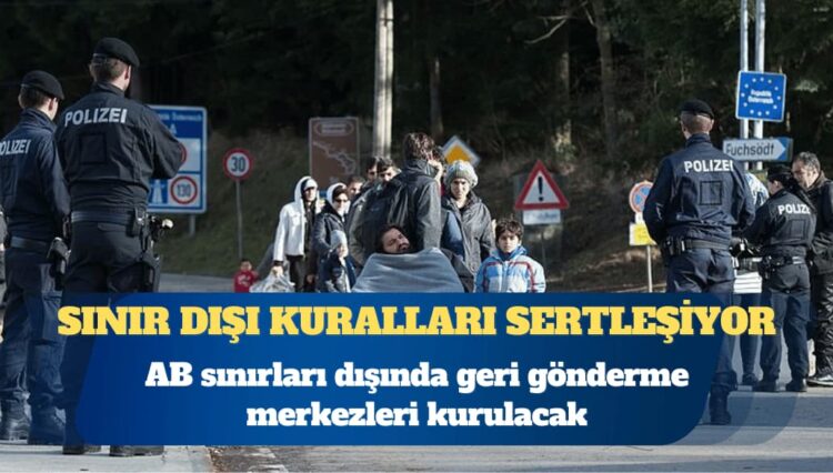 AB ilticada sınır dışı kurallarını sertleştiriyor