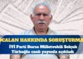İYİ Parti Bursa Milletvekili Selçuk Türkoğlu: Öcalan hakkında soruşturma başlatıldı