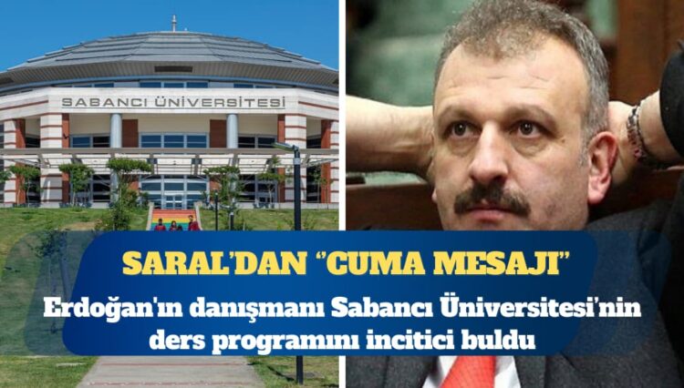 Erdoğan’ın danışmanı Oktay Saral’dan Sabancı Üniversitesi’ne Cuma namazı tepkisi