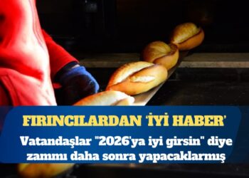 Fırıncılardan ‘müjde’: Vatandaşlar ”2026’ya iyi haberle girsin” diye zammı daha sonra yapacaklarmış