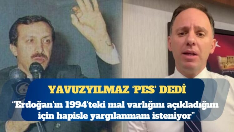 CHP’li Deniz Yavuzyılmaz: Erdoğan’ın 1994’teki mal varlığını açıkladığım için hapisle yargılanmam isteniyor