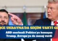 ABD Başkanı Donald Trump: Bence Ukrayna’da seçim vakti geldi