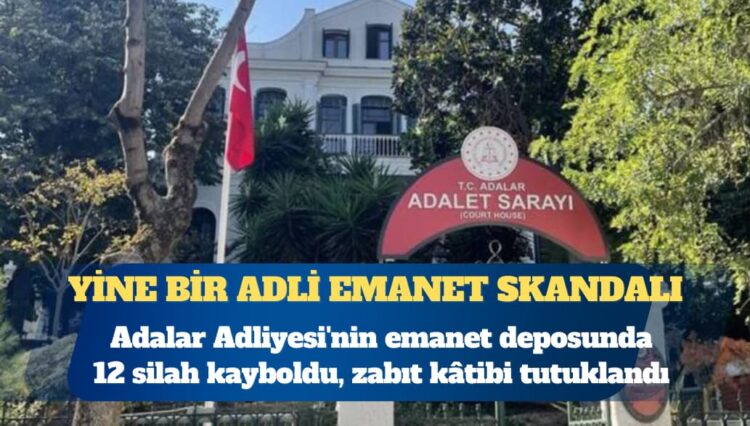 Adli emanet skandallarına yenisi eklendi: Adalar Adliyesi’nin emanet deposunda 12 silah kayboldu, zabıt kâtibi tutuklandı
