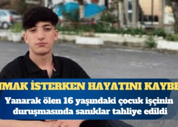 Yanarak ölen 16 yaşındaki çocuk işçinin duruşmasında sanıklar tahliye edildi