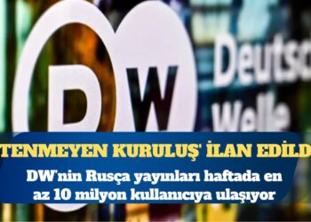 Rusya, DW’yi ‘istenmeyen kuruluş’ ilan etti